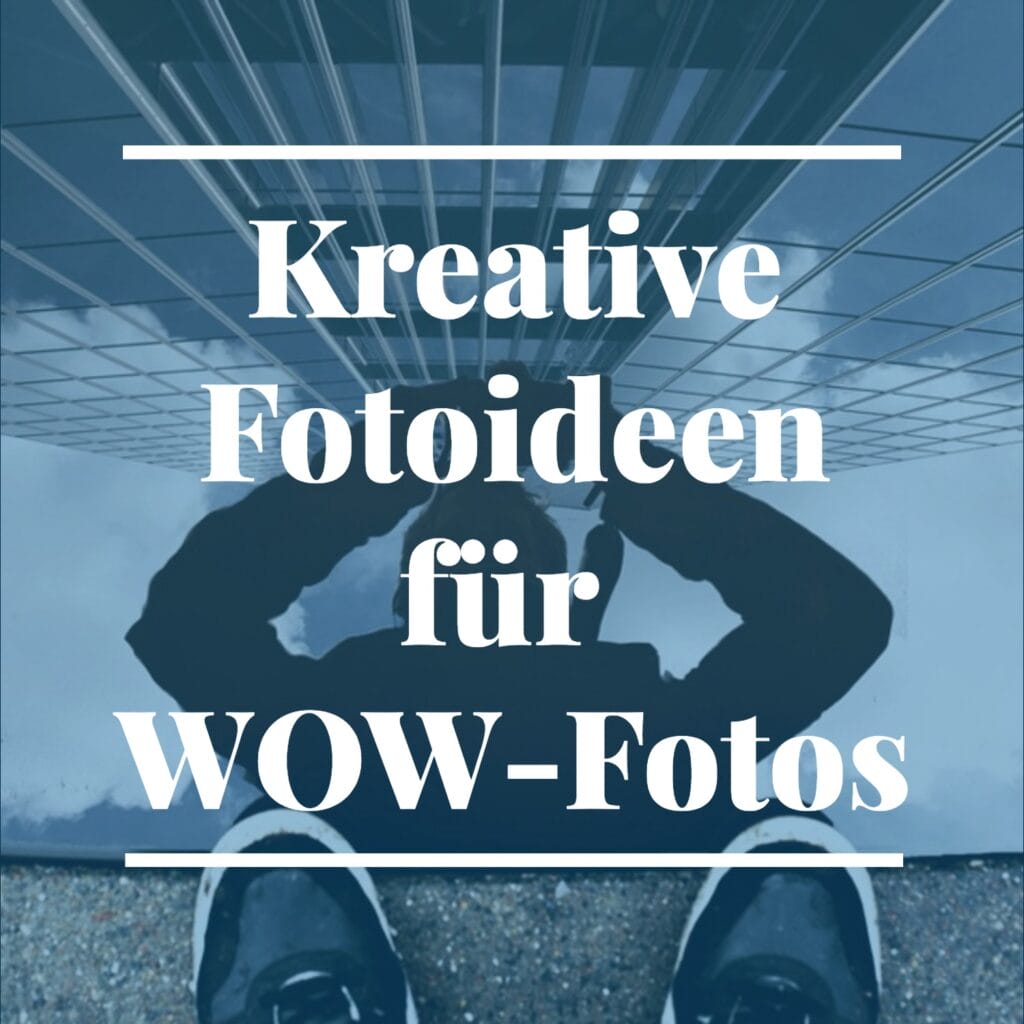 Kreative Fotografie: Tipps für echte Wow-Fotos