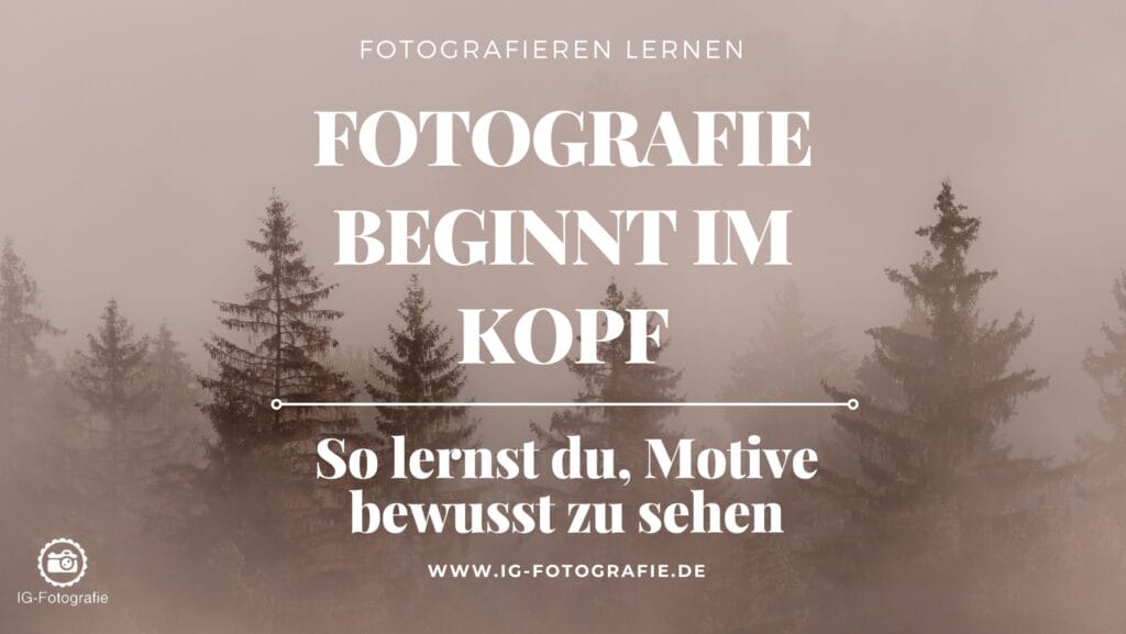 Fotografie Tipps: Sehen lernen für die Motivsuche